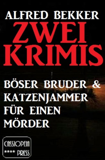 Zwei Alfred Bekker Krimis: Böser Bruder & Katzenjammer für einen Mörder