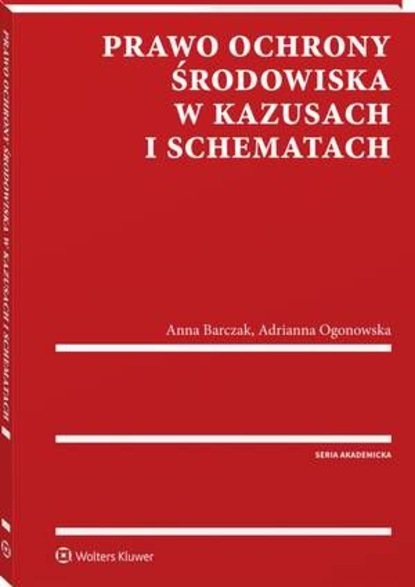 Anna Barczak - Prawo ochrony środowiska w kazusach i schematach