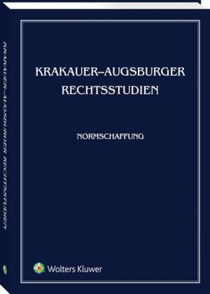 Marta Soniewiecka - Krakauer-Augsburger Rechtsstudien. Normschaffung