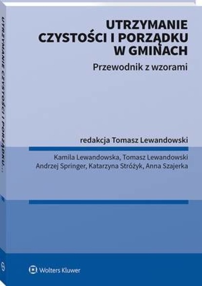 Tomasz Lewandowski - Utrzymanie czystości i porządku w gminach. Przewodnik z wzorami