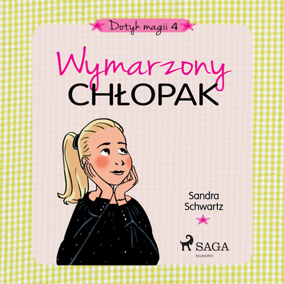 Sandra Schwartz L. - Dotyk magii 4 - Wymarzony chłopak