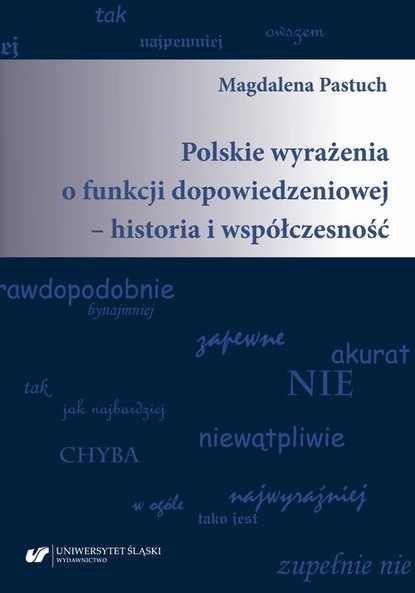 

Polskie wyrażenia o funkcji dopowiedzeniowej – historia i współczesność