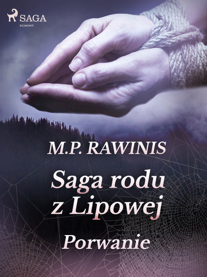 Marian Piotr Rawinis - Saga rodu z Lipowej 9: Porwanie