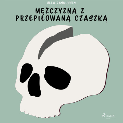 

Mężczyzna z przepiłowaną czaszką