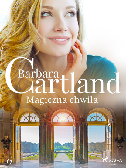 Барбара Картленд - Magiczna chwila - Ponadczasowe historie miłosne Barbary Cartland