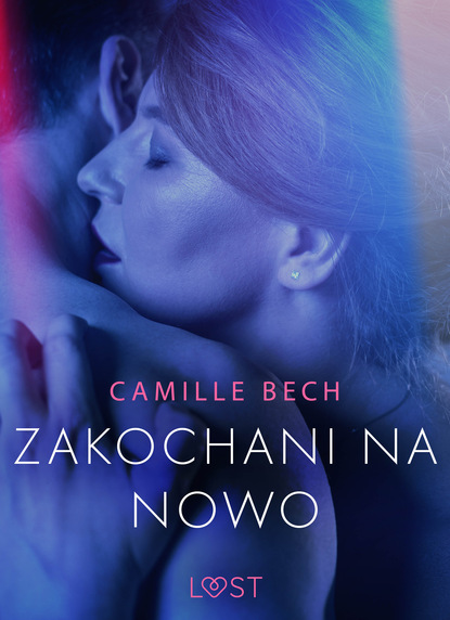 Camille Bech - Zakochani na nowo - opowiadanie erotyczne