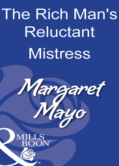 Margaret  Mayo - The Rich Man's Reluctant Mistress