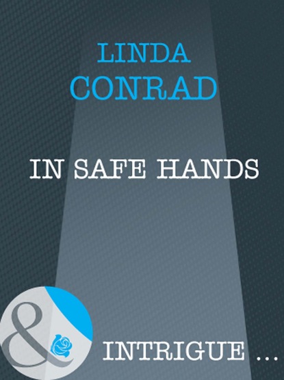 Linda Conrad - In Safe Hands