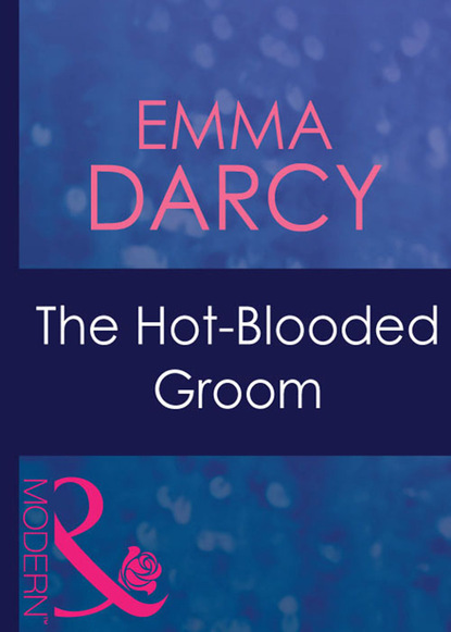 Emma Darcy - The Hot-Blooded Groom