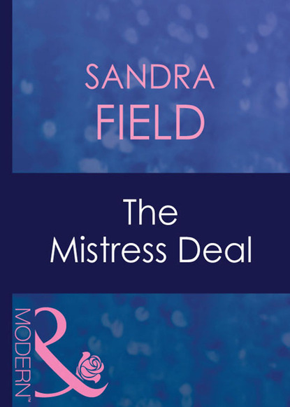 Sandra Field - The Mistress Deal