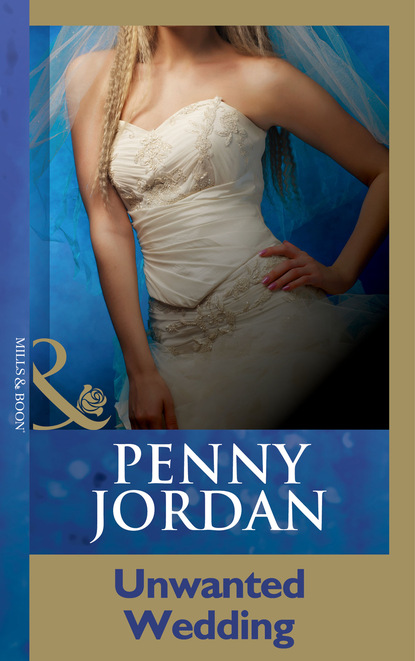 Пенни Джордан - Unwanted Wedding