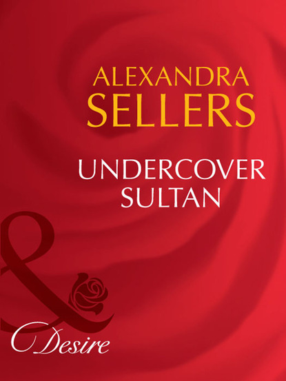 Alexandra Sellers - Undercover Sultan