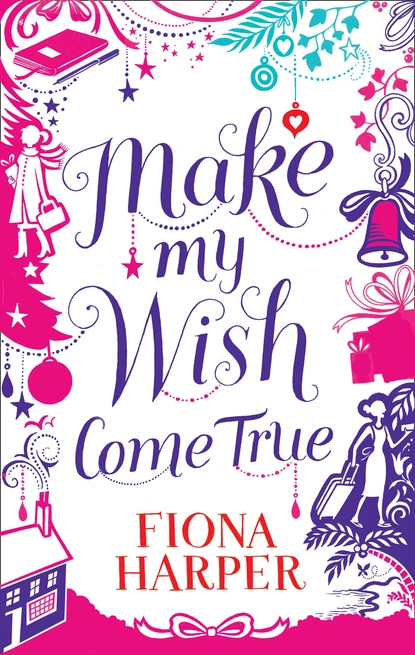 Обложка книги Make My Wish Come True, Fiona Harper