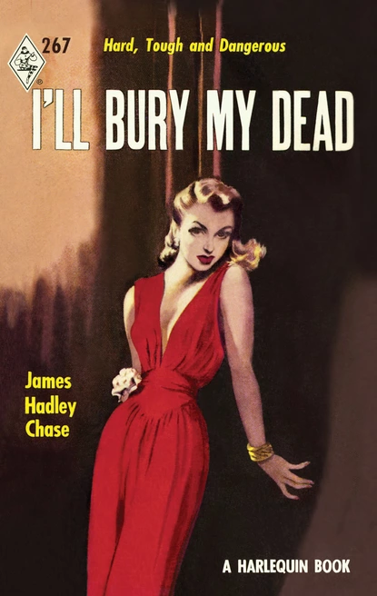 Обложка книги I'll Bury My Dead, James Hadley Chase