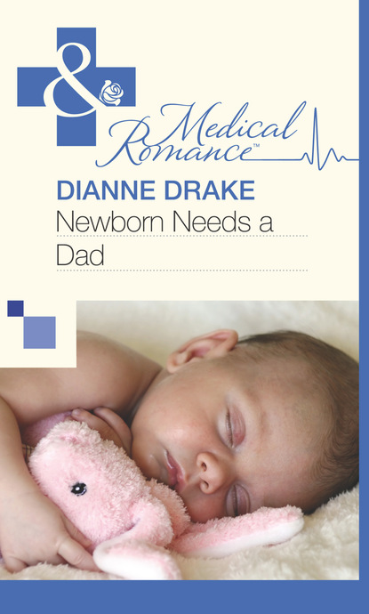 Dianne Drake - Newborn Needs a Dad