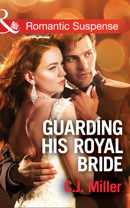 C.J. Miller - Guarding His Royal Bride