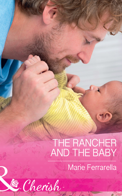 Marie Ferrarella - The Rancher And The Baby
