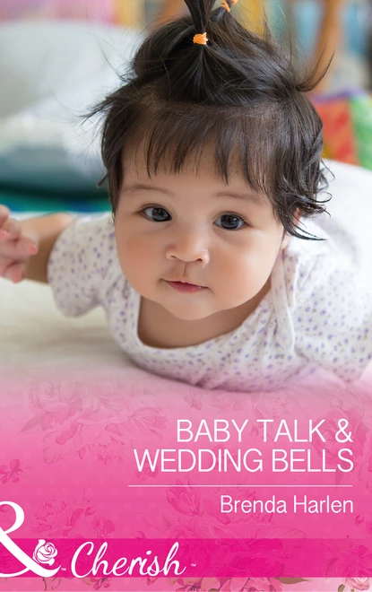 Обложка книги Baby Talk and Wedding Bells, Brenda Harlen