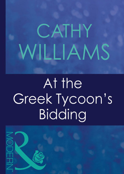 Кэтти Уильямс - At The Greek Tycoon's Bidding