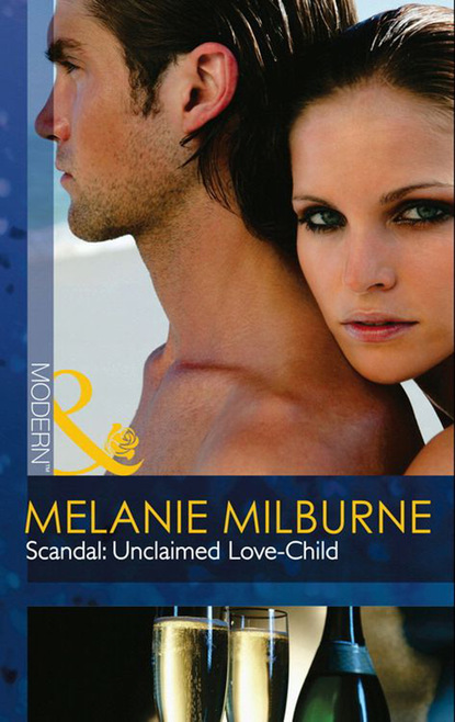 Melanie Milburne - Scandal: Unclaimed Love-Child