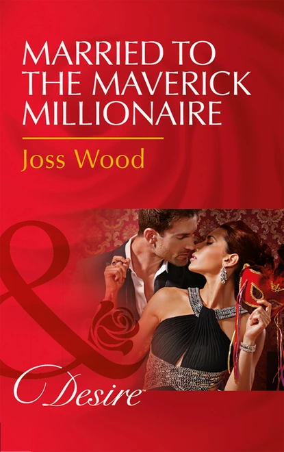 Обложка книги Married To The Maverick Millionaire, Joss Wood