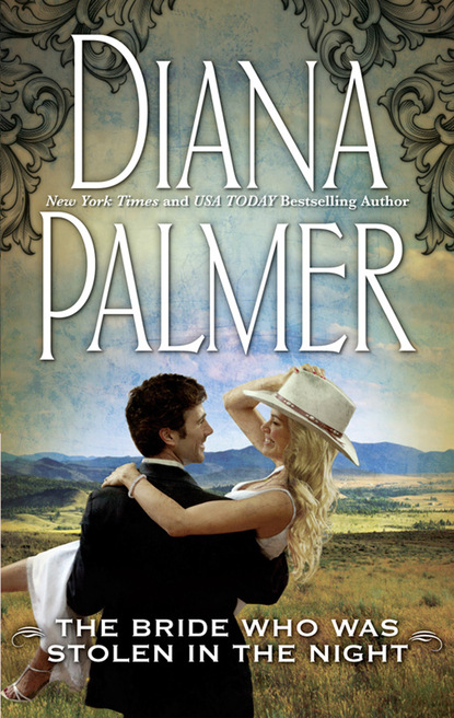 Diana Palmer - The Bride Who Was Stolen In The Night