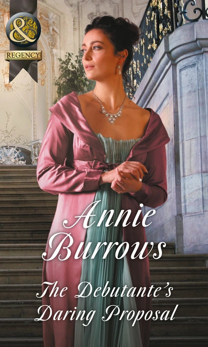 Обложка книги The Debutante's Daring Proposal, Энни Берроуз