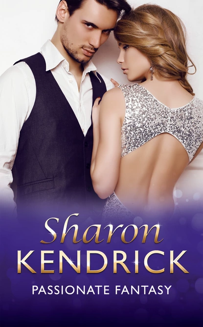 Обложка книги Passionate Fantasy, Sharon Kendrick