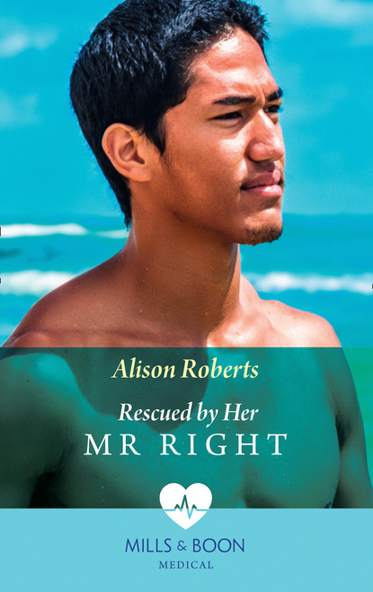 Alison Roberts - Rescued By Her Mr Right
