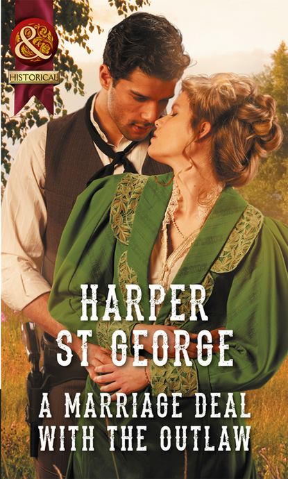 Harper St. George - A Marriage Deal With The Outlaw