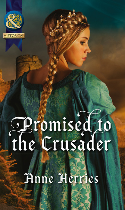 Anne Herries - Promised To The Crusader