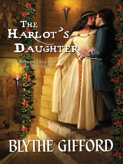 Blythe Gifford - The Harlot's Daughter