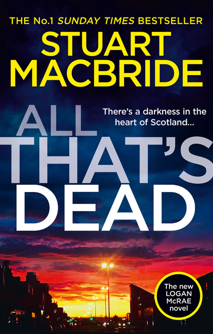 Stuart MacBride — All That’s Dead