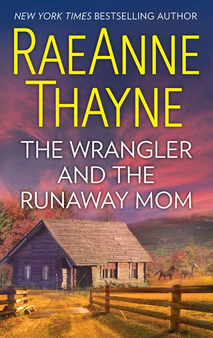 Обложка книги The Wrangler And The Runaway Mom, RaeAnne Thayne