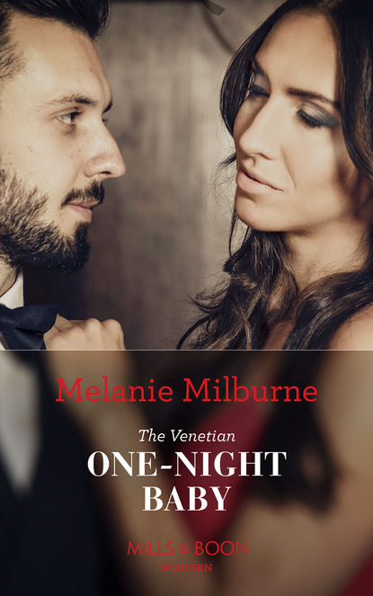 Melanie Milburne - The Venetian One-Night Baby
