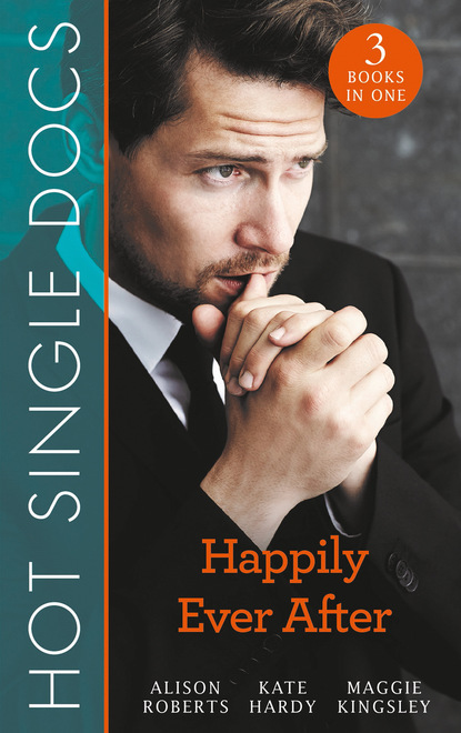 Kate Hardy — Hot Single Docs: Happily Ever After