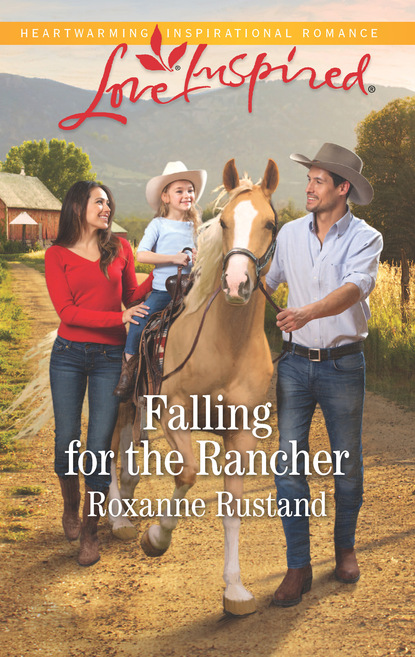 Roxanne Rustand - Falling For The Rancher