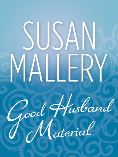 Susan Mallery - Good Husband Material