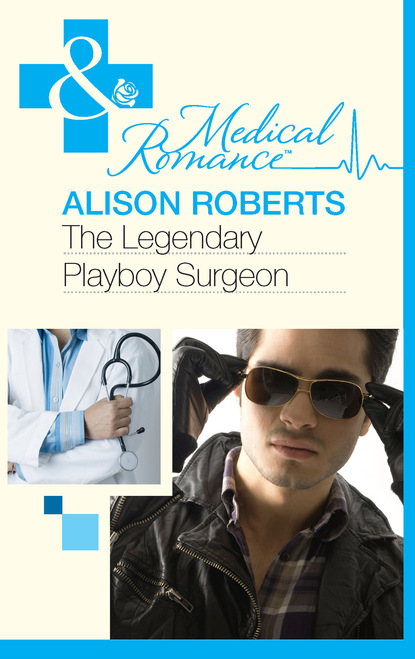 Alison Roberts - The Legendary Playboy Surgeon