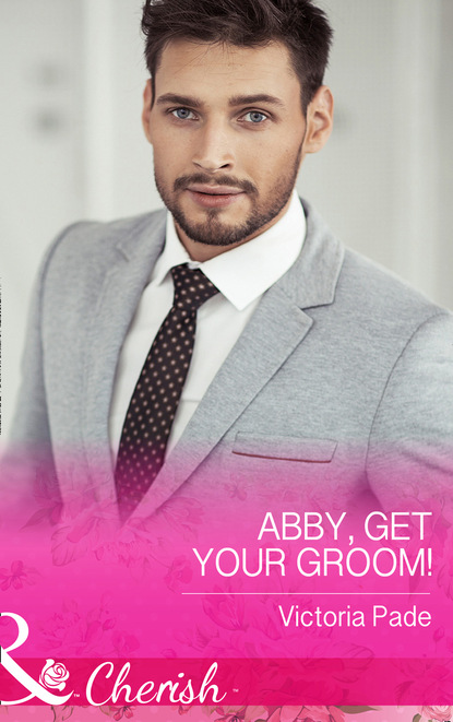 Victoria Pade - Abby, Get Your Groom!