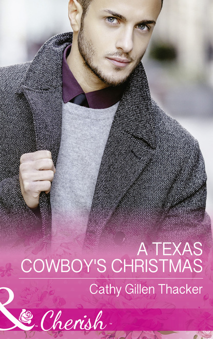 Cathy Gillen Thacker - A Texas Cowboy's Christmas