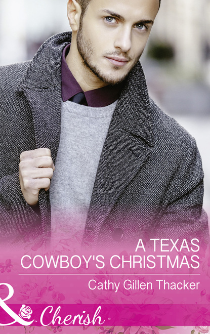 Cathy Gillen Thacker — A Texas Cowboy's Christmas