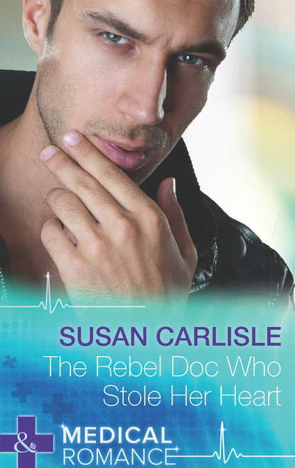 Susan Carlisle - The Rebel Doc Who Stole Her Heart