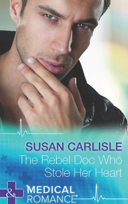 Обложка книги The Rebel Doc Who Stole Her Heart, Susan Carlisle