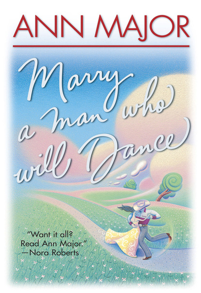 Ann Major - Marry A Man Who Will Dance