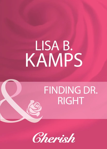 Обложка книги Finding Dr. Right, Lisa B. Kamps