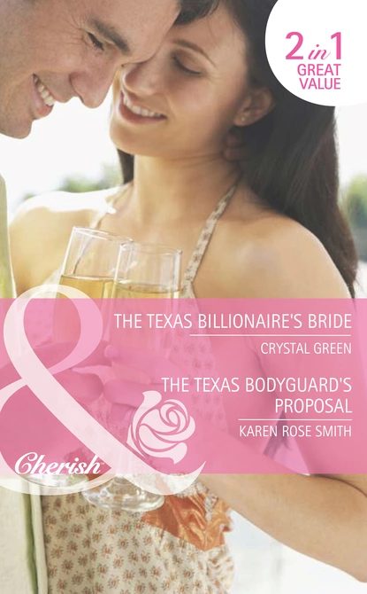 Обложка книги The Texas Billionaire's Bride / The Texas Bodyguard's Proposal, Karen Rose Smith