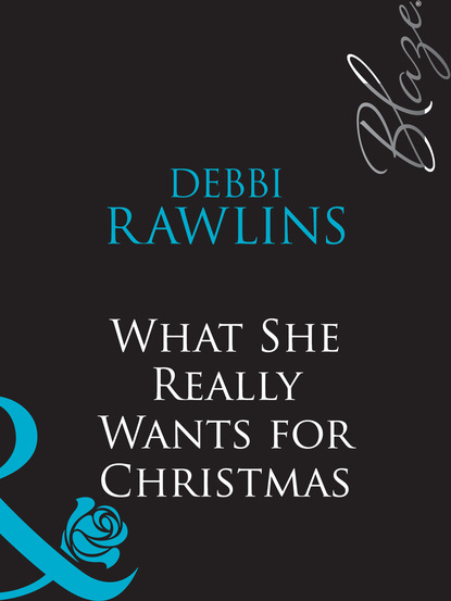 Debbi Rawlins - What She Really Wants For Christmas