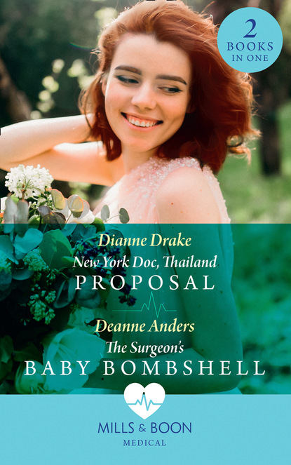 Dianne Drake - New York Doc, Thailand Proposal / The Surgeon's Baby Bombshell