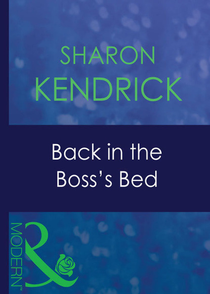 Sharon Kendrick - Back In The Boss's Bed